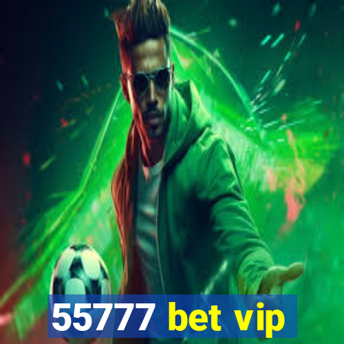 55777 bet vip